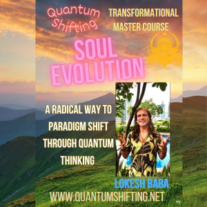 Soul Evolution ~ The Path to your Soul's Quantum Transformation